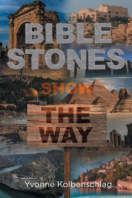 Bible Stones Show The Way by Kolbenschlag, Yvonne