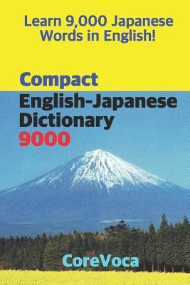 Compact English-Japanese Dictionary 9000: How to Learn Essential Japanese Vocabulary in English Alphabet for School, Exam, and Business Paperback Independently Published