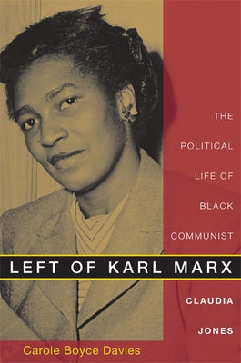 Left of Karl Marx: The Political Life of Black Communist Claudia Jones Paperback Duke University Press