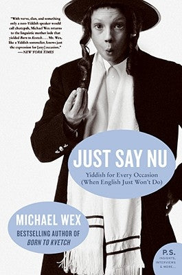 Just Say NU: Yiddish for Every Occasion (When English Just Won't Do) Paperback Harper Perennial