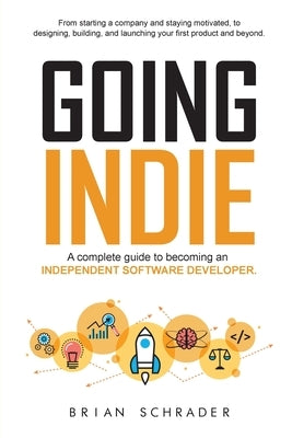 Going Indie: A complete guide to becoming an independent software developer Paperback Skyrocket Software