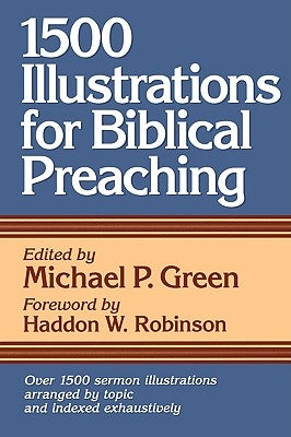 1500 Illustrations for Biblical Preaching by Green, Michael P.