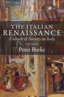 The Italian Renaissance: Culture and Society in Italy - Third Edition Paperback Princeton University Press