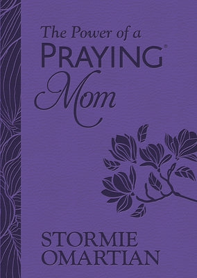 The Power of a Praying Mom (Milano Softone): Powerful Prayers for You and Your Children Imitation Leather Harvest House Publishers