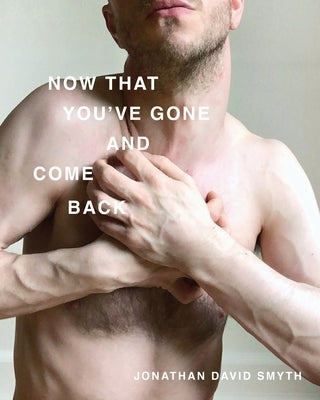 Now That You've Gone and Come Back Paperback bd-studios.com