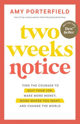 Two Weeks Notice: Find the Courage to Quit Your Job, Make More Money, Work Where You Want, and Change the World Paperback Hay House Business