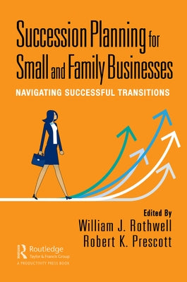 Succession Planning for Small and Family Businesses: Navigating Successful Transitions Paperback Productivity Press