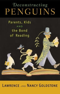 Deconstructing Penguins: Parents, Kids, and the Bond of Reading Paperback Random House Publishing Group