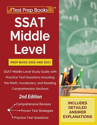 SSAT Middle Level Prep Book 2020 and 2021: SSAT Middle Level Study Guide with Practice Test Questions Including the Math, Vocabulary, and Reading Comp Paperback Test Prep Books