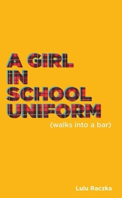 A Girl in School Uniform (Walks Into a Bar) Paperback Oberon Books