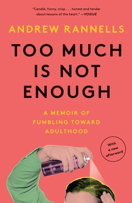 Too Much Is Not Enough: A Memoir of Fumbling Toward Adulthood Paperback Crown Publishing Group (NY)