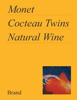 Monet, Cocteau Twins, Natural Wine Paperback Qualitative Methods LLC