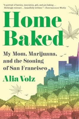Home Baked: My Mom, Marijuana, and the Stoning of San Francisco Paperback Mariner Books