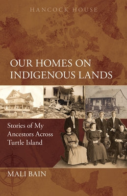 Our Homes on Indigenous Lands: Stories of My Ancestors Across Turtle Island Paperback Hancock House