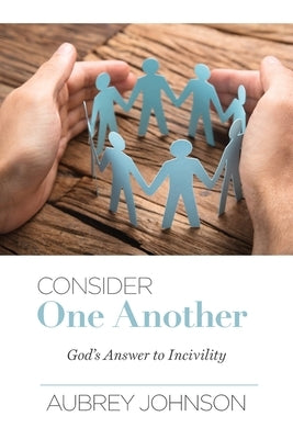 Consider One Another: God's Answer to Incivility Paperback Gospel Advocate Company