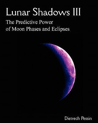 Lunar Shadows III: The Predictive Power of Moon Phases & Eclipses Paperback Igloo Press