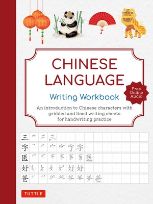 Chinese Language Writing Workbook: An Introduction to Chinese Characters with 110 Gridded and Lined Writing Sheets Handwriting Practice (Free Online A Paperback Tuttle Publishing
