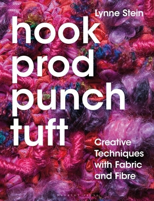 Hook, Prod, Punch, Tuft: Creative Techniques with Fabric and Fibre Paperback Herbert Press
