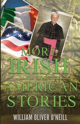 More Irish and American Stories William Oliver O'Neill
