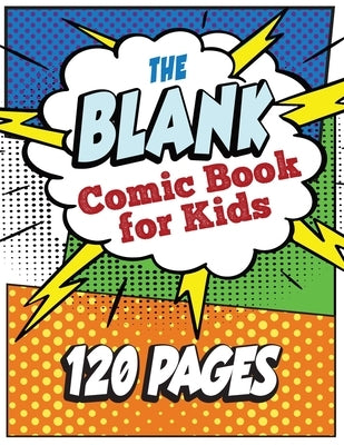 The Blank Comic Book for Kids: Write and Draw Your Own Comic Book Paperback Independently Published