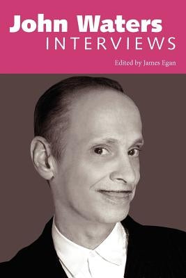 John Waters: Interviews Paperback University Press of Mississippi