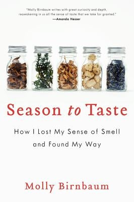 Season to Taste: How I Lost My Sense of Smell and Found My Way Paperback Ecco Press