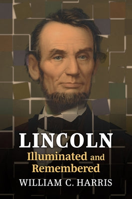 Lincoln Illuminated and Remembered Paperback University Press of Kansas