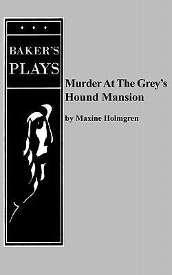 Murder at the Grey's Hound Mansion Paperback Samuel French, Inc.