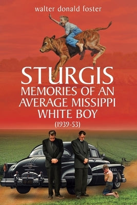 Sturgis Memories of an Average Missippi White Boy: (1939-53) Paperback Christian Faith Publishing
