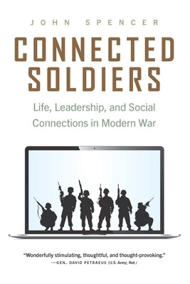 Connected Soldiers: Life, Leadership, and Social Connections in Modern War Paperback Potomac Books