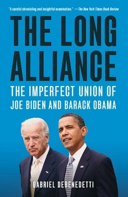 The Long Alliance: The Imperfect Union of Joe Biden and Barack Obama Paperback Holt McDougal