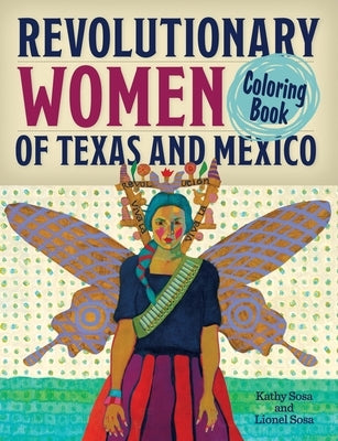 Revolutionary Women of Texas and Mexico Coloring Book: A Coloring Book for Kids and Adults Paperback Maverick Books