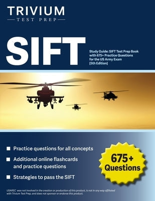 SIFT Study Guide: SIFT Test Prep Book with 675+ Practice Questions for the US Army Exam [5th Edition] Paperback Trivium Test Prep