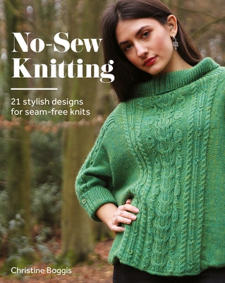 No-Sew Knitting: 20 Stylish Designs for Seam-Free Knits Paperback GMC Publications