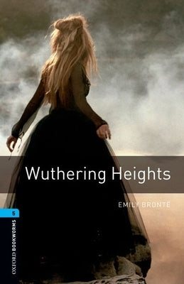 Oxford Bookworms Library: Wuthering Heights: Level 5: 1,800 Word Vocabulary Paperback Oxford University Press, USA