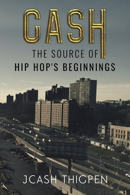 Cash: The Source of Hip Hop's Beginnings Paperback Olympia Publishers