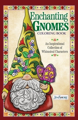 Jim Shore Enchanting Gnomes Coloring Book: An Inspirational Collection of Whimsical Characters Paperback Design Originals