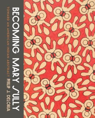 Becoming Mary Sully: Toward an American Indian Abstract University of Washington Press
