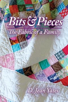 Bits & Pieces: The Fabric of a Family Paperback Enlighten Books, LLC