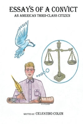 Essays of a Convict: An American Third Class Citizen Cadmus Publishing