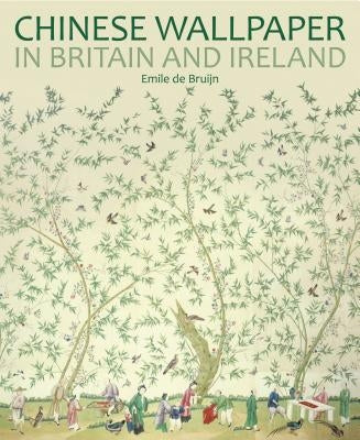 Chinese Wallpaper in Britain and Ireland Philip Wilson Publishers