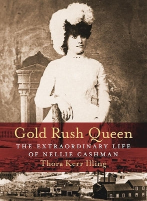 Gold Rush Queen: The Extraordinary Life of Nellie Cashman Paperback Touchwood Editions