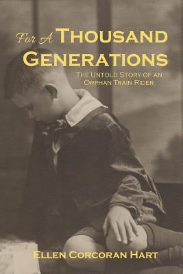 For A Thousand Generations: The untold story of an orphan train rider Paperback Createspace Independent Publishing Platform
