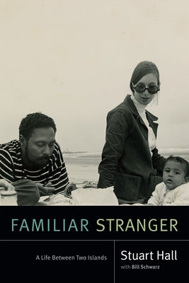Familiar Stranger: A Life Between Two Islands Paperback Duke University Press