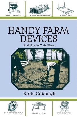Handy Farm Devices and How to Make Them Paperback Skyhorse Publishing