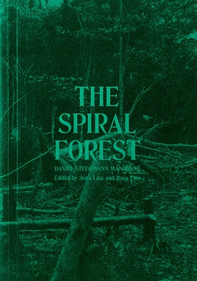 Daniel Steegmann Mangrané the Spiral Forest Paperback Mousse Publishing