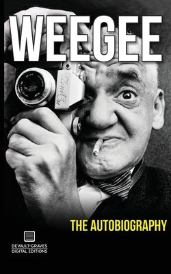 Weegee: The Autobiography Paperback DeVault-Graves Agency