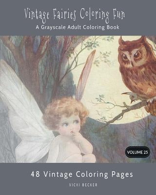 Vintage Fairies Coloring Fun: A Grayscale Adult Coloring Book Paperback Createspace Independent Publishing Platform