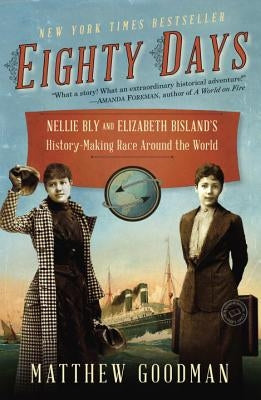 Eighty Days: Nellie Bly and Elizabeth Bisland's History-Making Race Around the World Paperback Ballantine Books