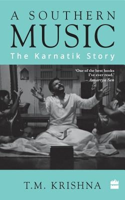 A Southern Music: The Karnatik Story Paperback HarperCollins